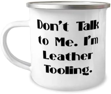 Туристическа чаша Joke Leather Tooling на 12 унции, Не говорете с мен. Аз Кожевенный инструмент, Подаръци за мъже и Жени, Обичам Подаръци От приятелите, Обработка на кожа, Коже?